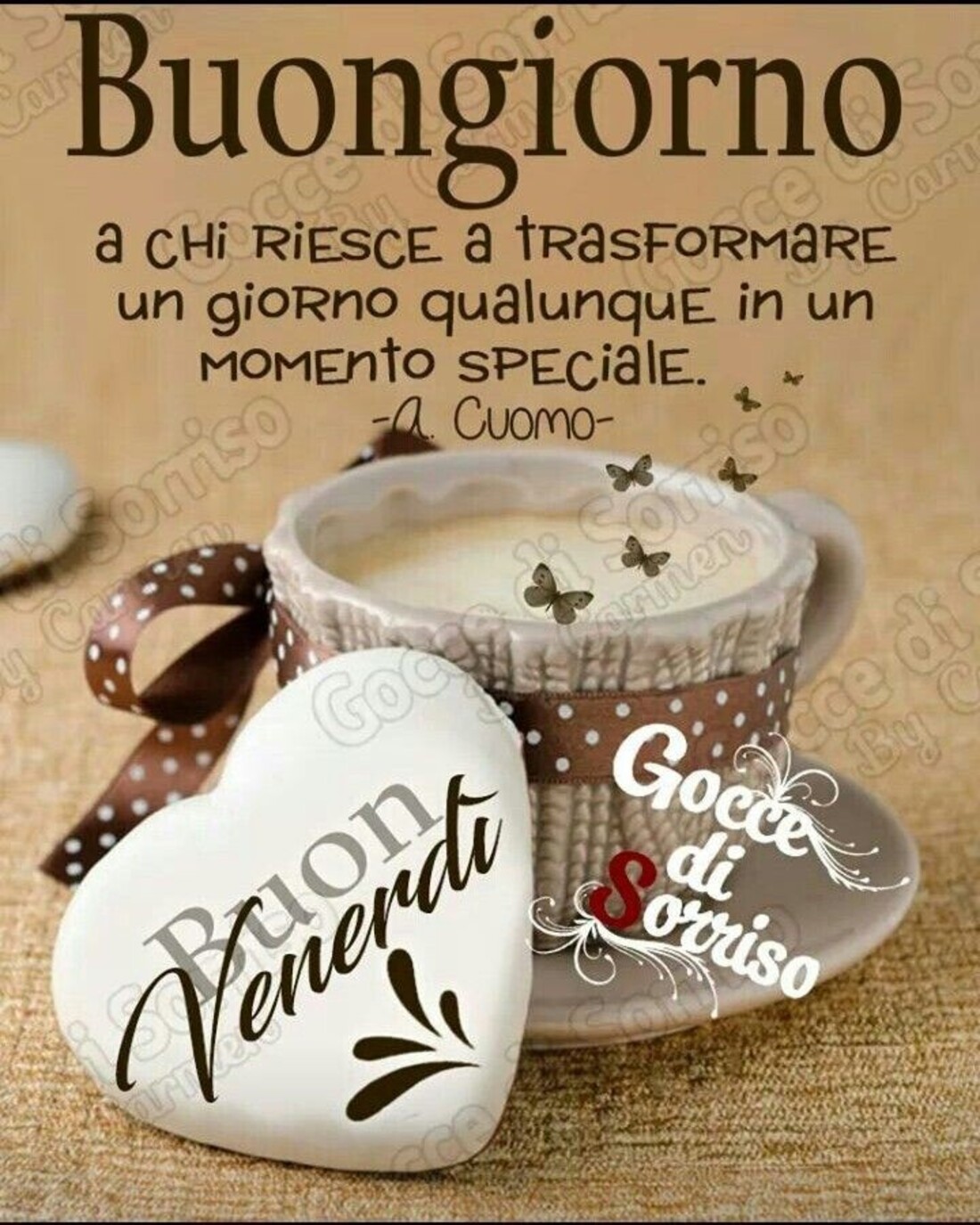 Buongiorno a chi riesce a trasformare un giorno qualunque in un momento speciale...Buon Venerdì