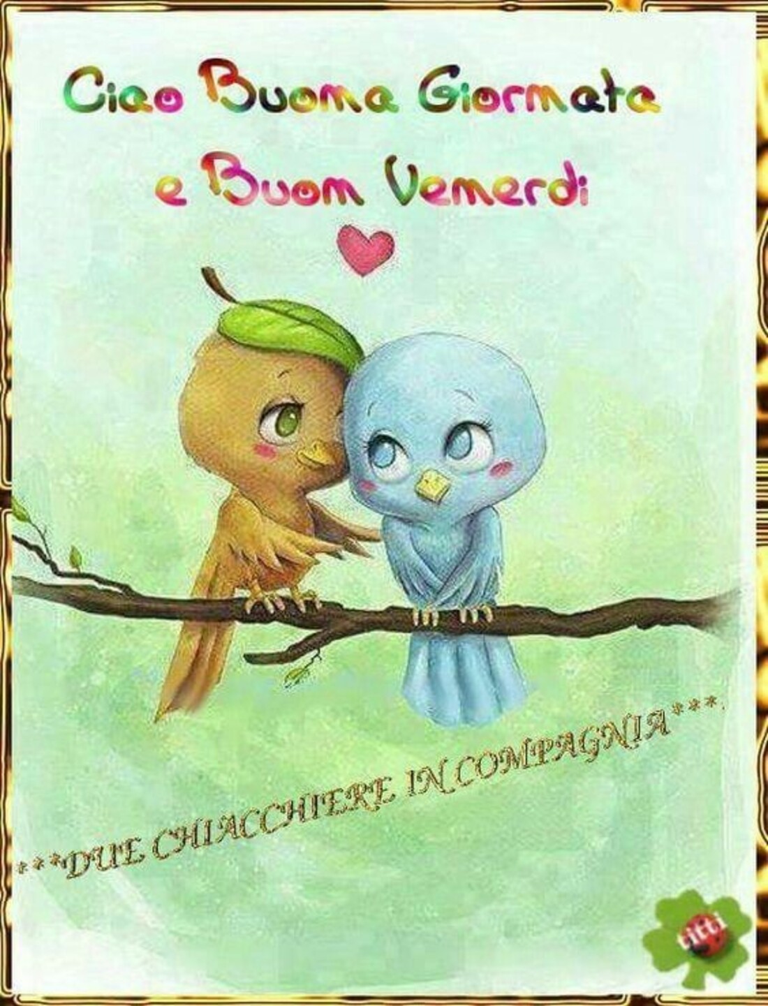 Ciao buona giornata e buon venerdì