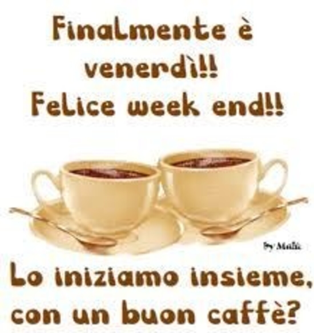 Finalmente è venerdì!! Felice weekend!! Lo iniziamo insieme, con un buon caffè?