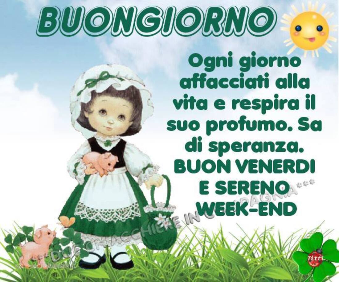 Buongiorno ogni giorno affacciati alla vita e respira il suo profumo, sa di speranza. Buon Venerdì sereno weekend