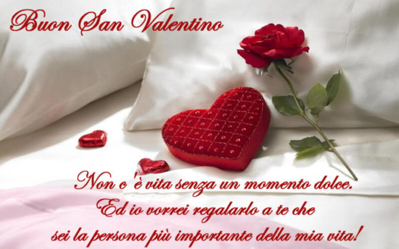 Buon San Valentino non è vita senza un momento  dolce. Ed io vorrei regalarlo a te che sei la persona più importante della mia vita