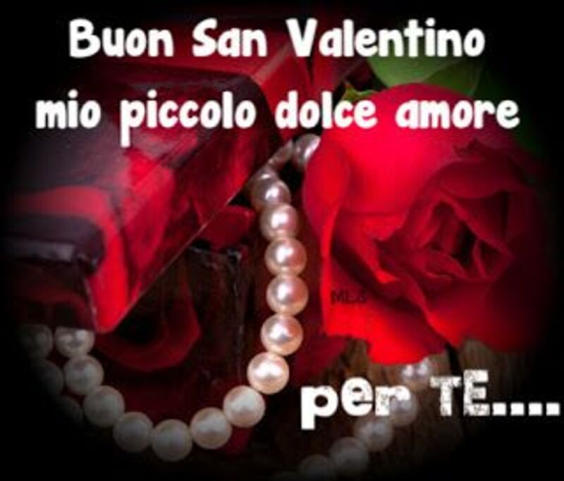Buon San Valentino mio piccolo dolce amore per te...
