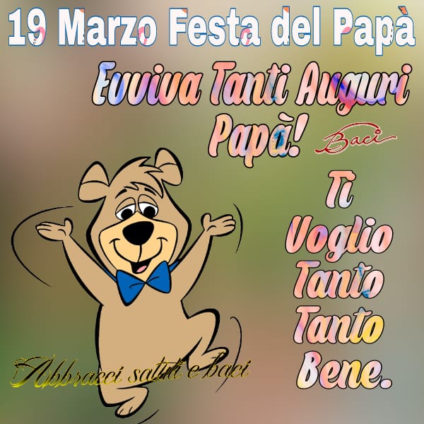 19 Marzo festa del papà evviva Tanti auguri papà! Ti voglio tanto bene