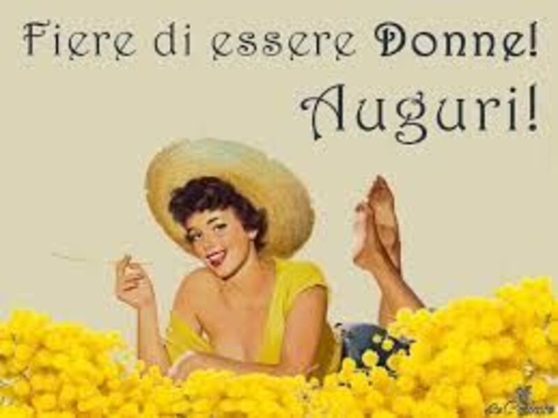 Fiere di essere donne! Auguri