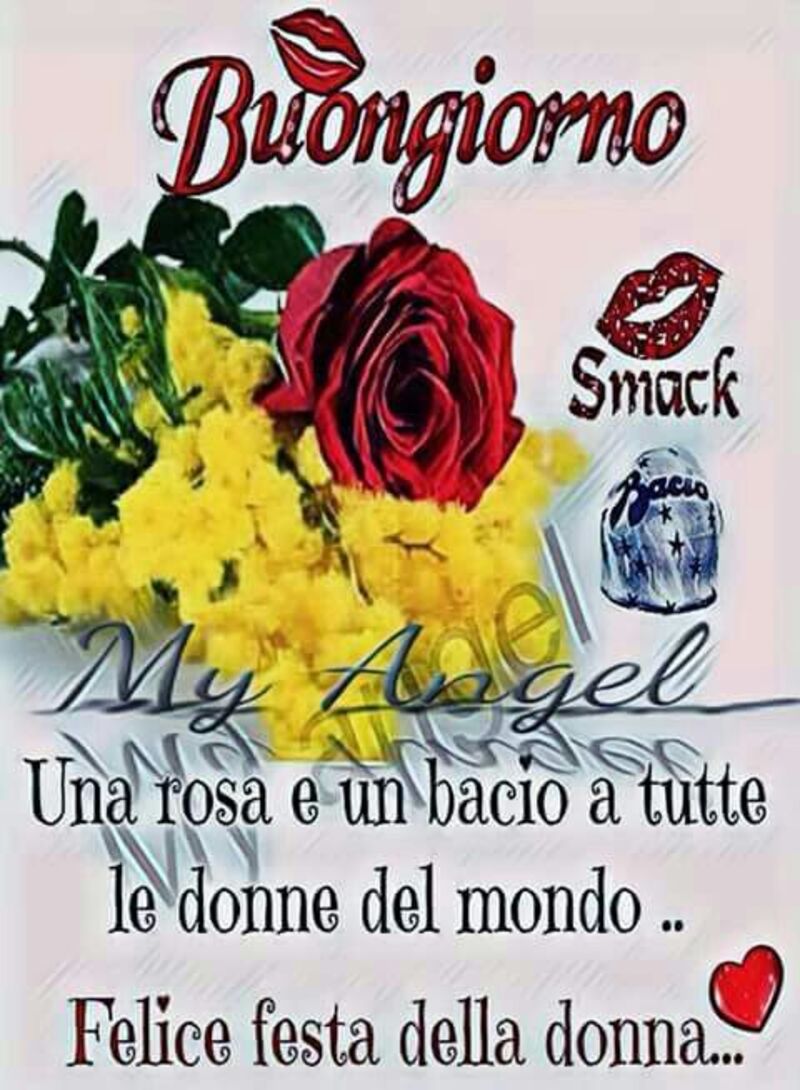 Buongiorno una rosa e un bacio a tutte le donne del mondo...Felice festa della donna