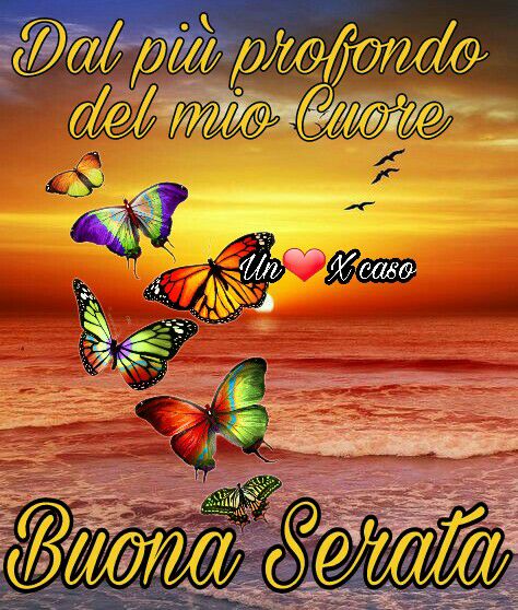 Dal più profondo del mio cuore Buona Serata