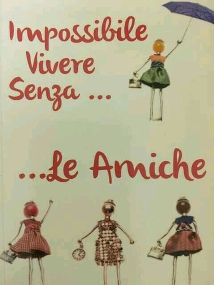 Impossibile vivere senza le amiche