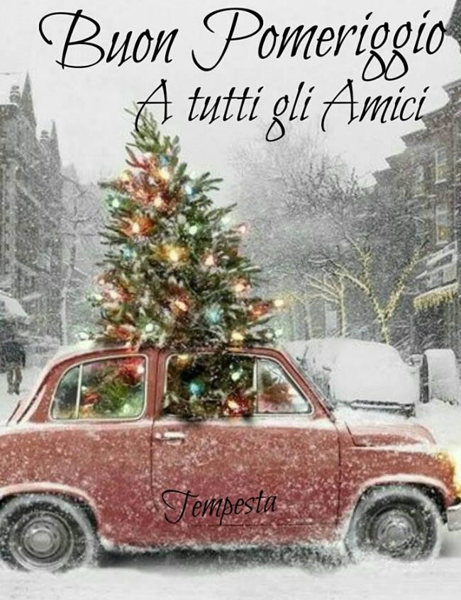 Buon Pomeriggio a tutti gli amici