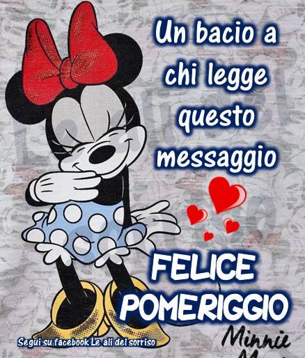 Un bacio a chi legge questo messaggio Felice Pomeriggio