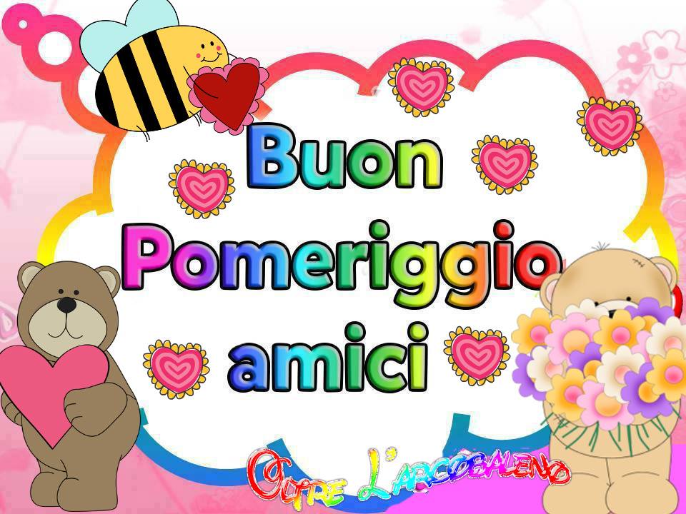 Buon Pomeriggio amici