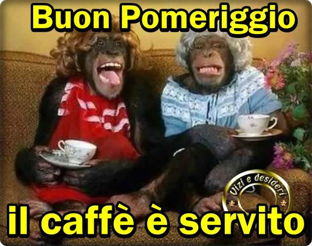 Buon Pomeriggio il caffè è servito