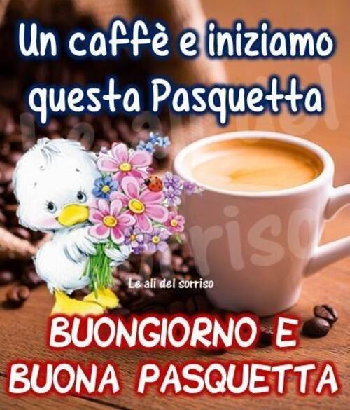 Un caffè e iniziamo questa pasquetta Buongiorno e Buona Pasquetta