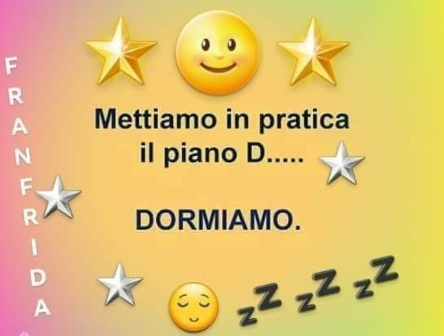 Mettiamo in pratica il piano D...DORMIAMO
