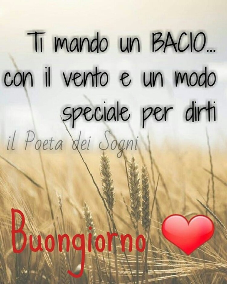 Ti mando un bacio con il vento e un modo speciale per dirti Buongiorno