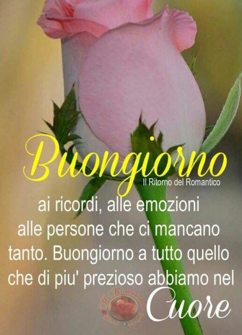 Buongiorno ai ricordi, alle emozioni alle persone che ci mancano tanto. Buongiorno a tutto quello che di più prezioso abbiamo nel cuore