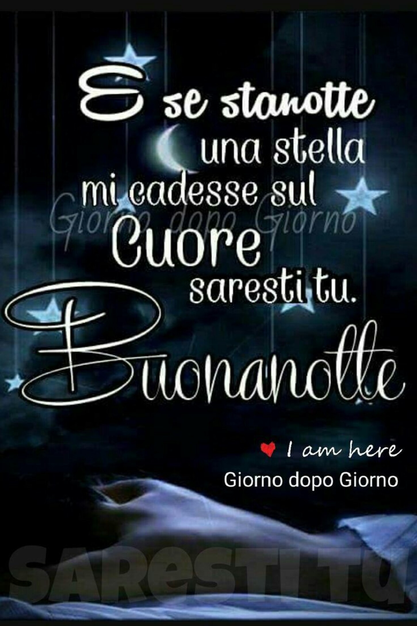 E se stanotte una stella mi cadesse sul cuore saresti tu. Buonanotte