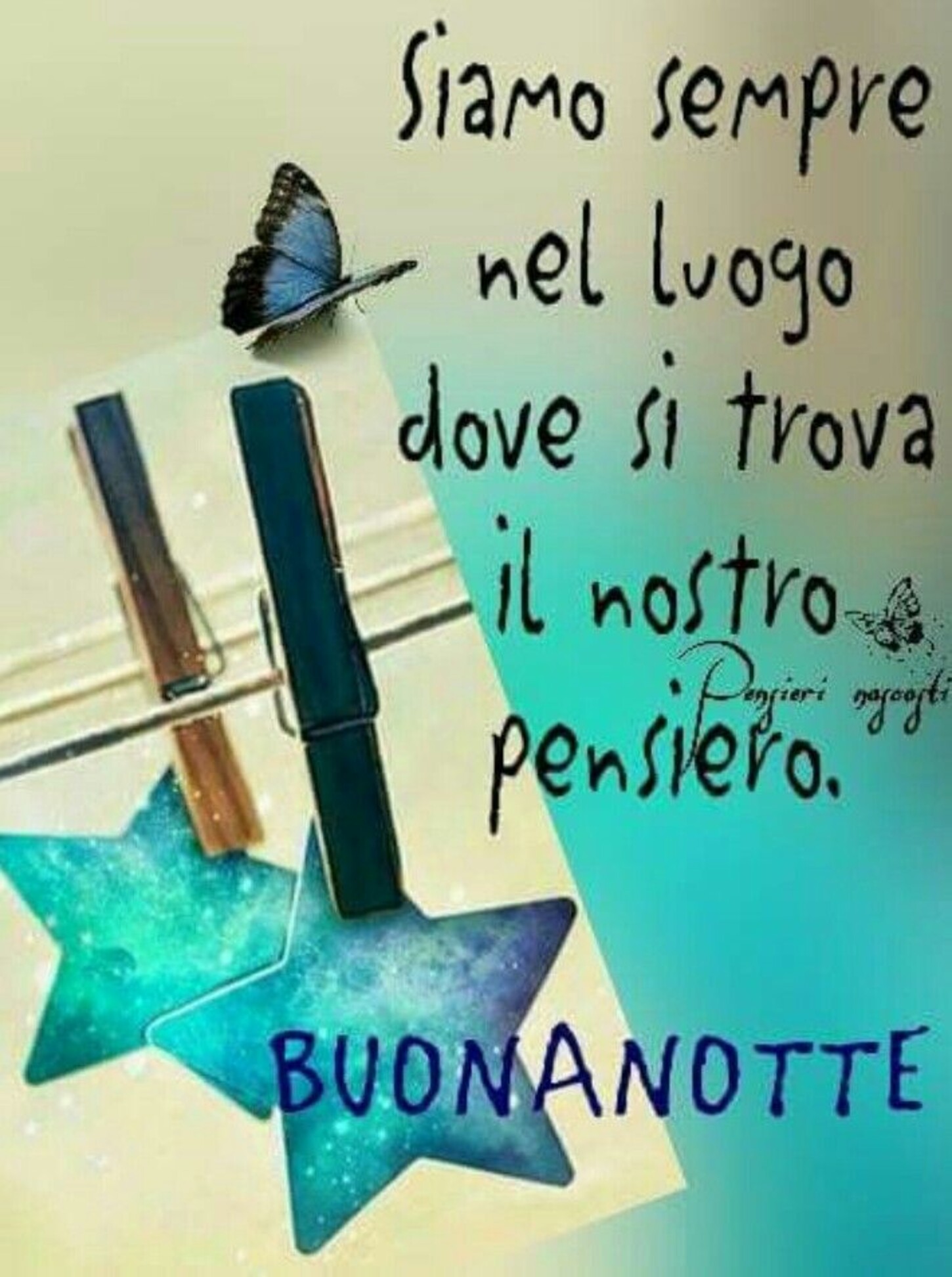 Siamo nel luogo dove si trova il nostro pensiero Buonanotte