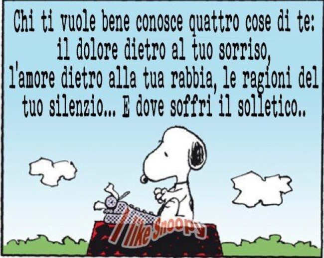 Chi ti vuole bene conosce quattro cose di te: il dolore dietro alla tua rotta, le ragioni del tuo silenzio.... e dove soffri il solletico