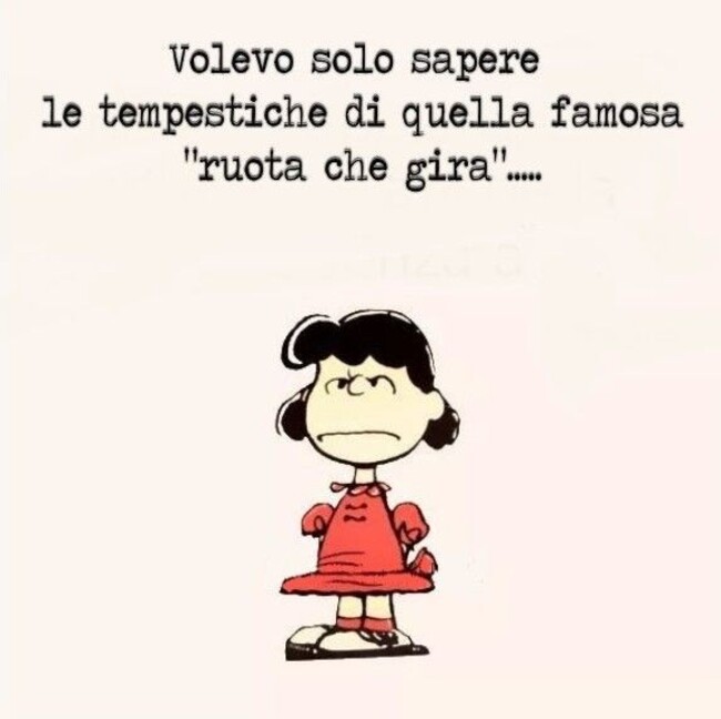 Volevo solo sapere le tempistiche di quella famosa "ruota che gira"...