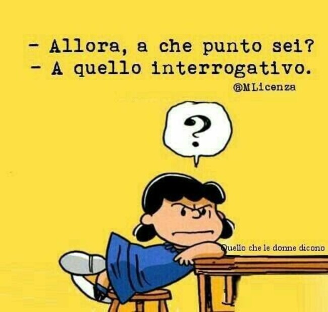 - Allora a che punto sei? - A quello interrogativo