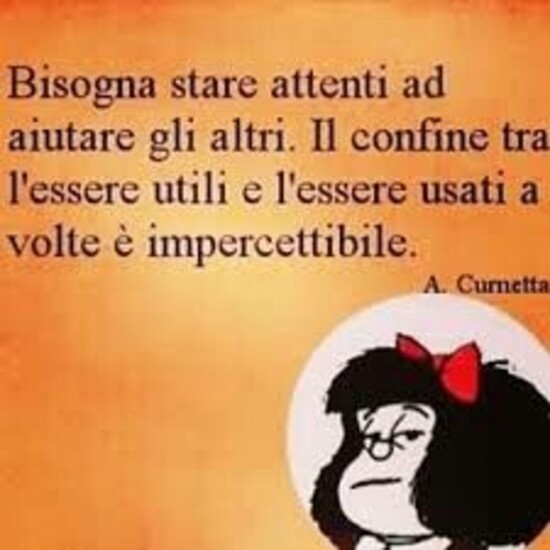 Bisogna stare attenti ad aiutare gli altri. Il confine tra l'essere utili e l'essere usati a volte è impercettibile