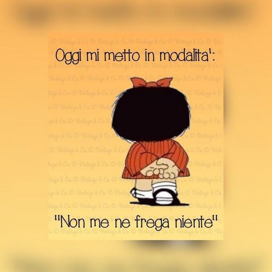 Oggi mi metto in modalità: "Non me ne frega niente"