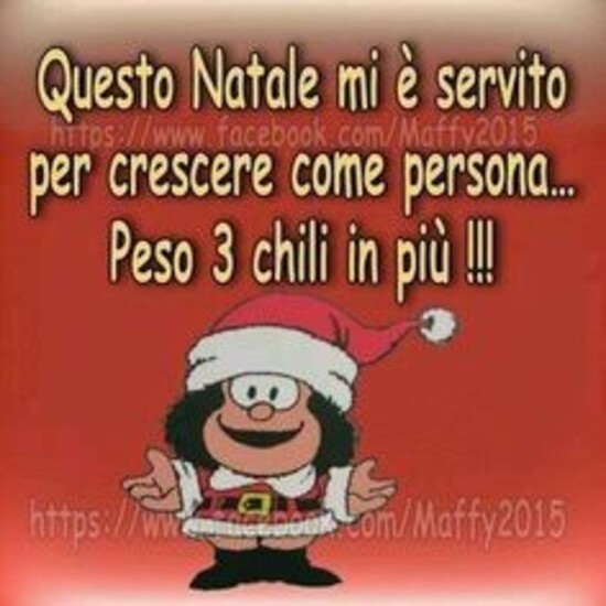 Questo natale mi è servito per crescere come persona...Peso 3 chili in più!!!