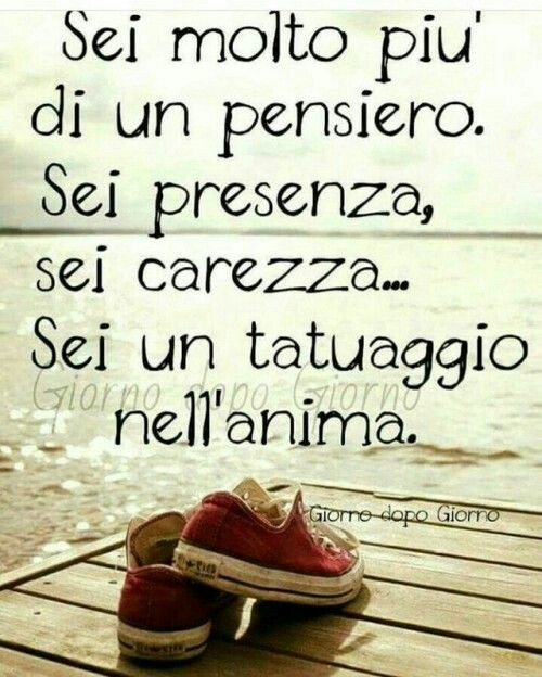 Frasi d'Amore - "Sei molto più di un pensiero. Sei presenza, sei carezza... Sei un tatuaggio nell'anima."