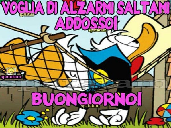 Voglia di alzarmi saltami addosso!!! BUONGIORNO - Paperino