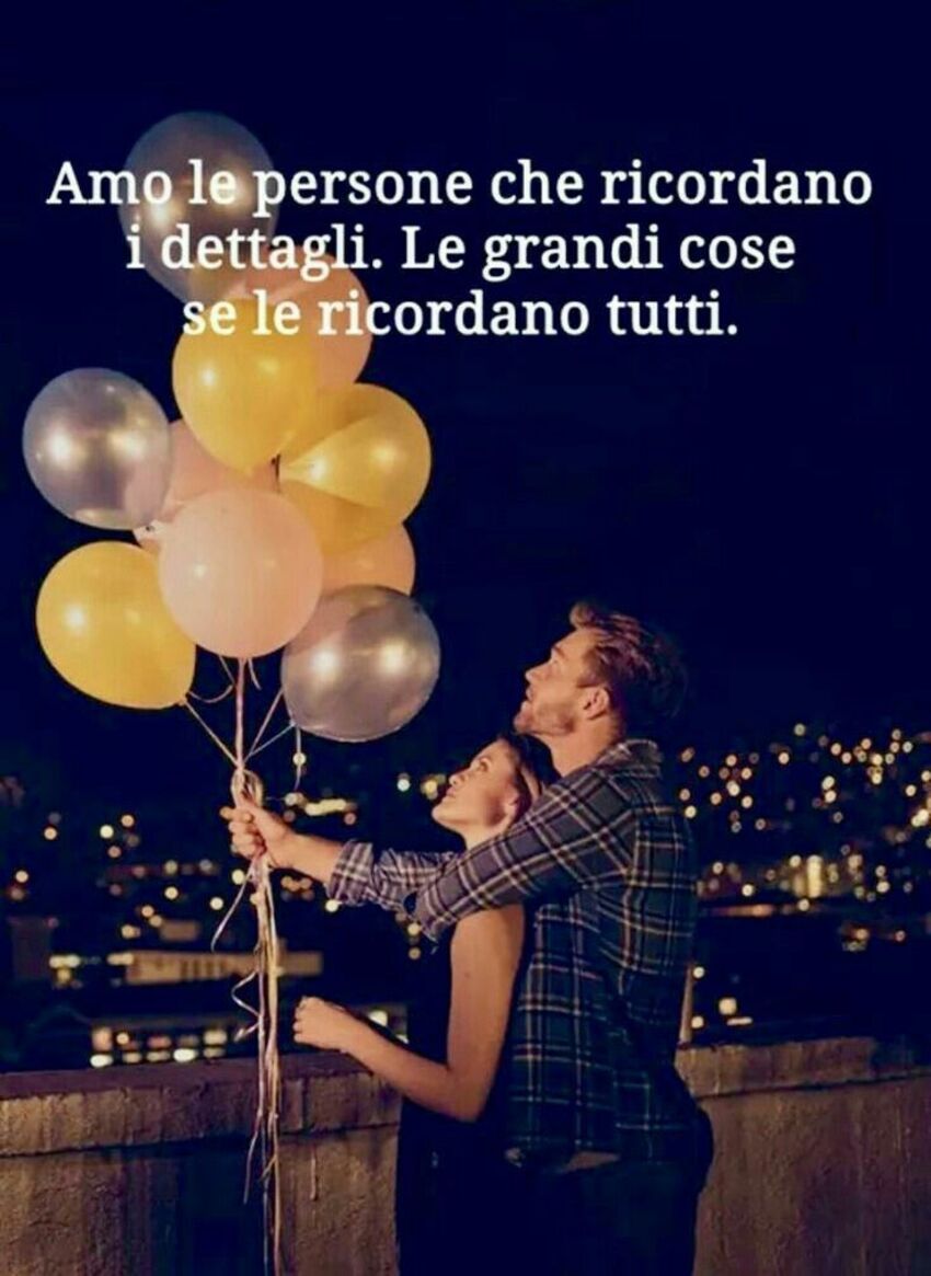 Amo le persone che ricordano i dettagli. Le grandi cose se le ricordano tutti.