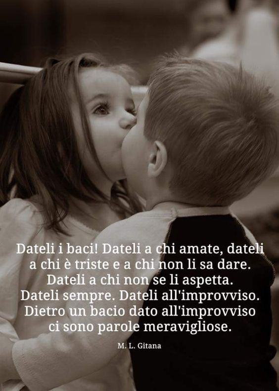 "Dateli i baci! Dateli a chi amate..." - Le Citazioni più belle