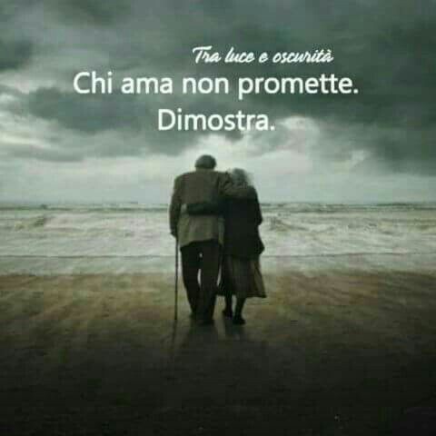 "Chi ama non promette. Dimostra."