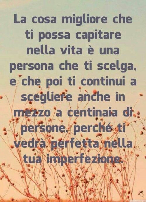 Frasi d'Amore - "La cosa migliore che ti possa capitare nella vita....."