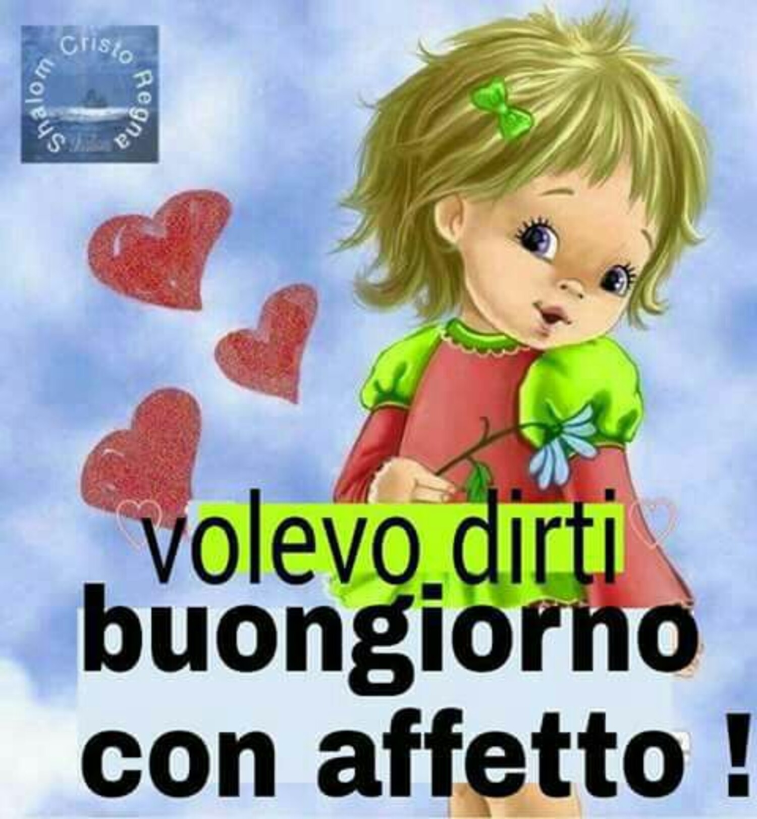 Volevo dirti Buongiorno con Affetto !