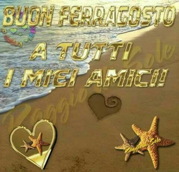 Buon Ferragosto a tutti i miei amici !!