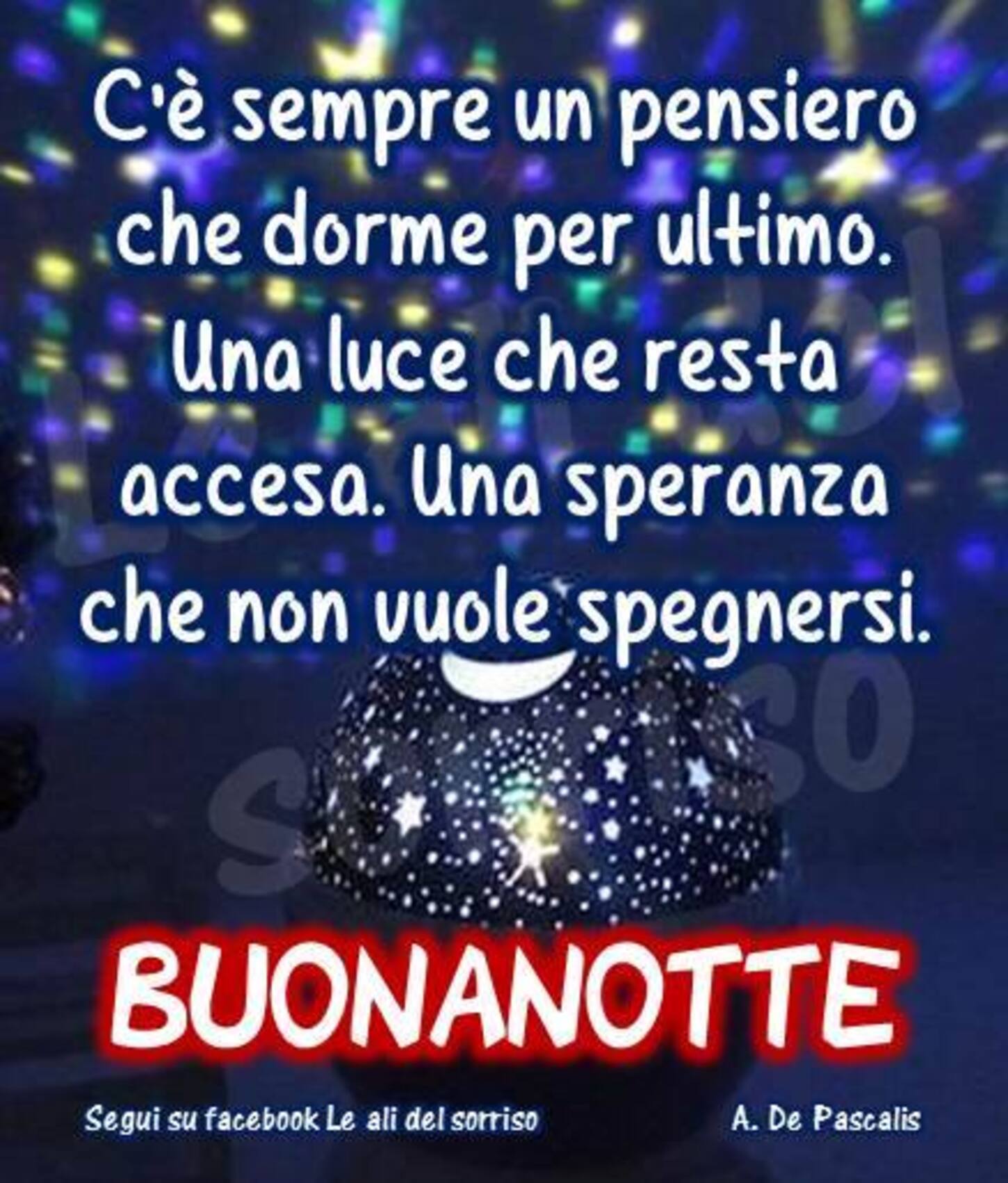 C'è sempre un pensiero che dorme per ultimo. Una luce che resta accesa. Una speranza che non vuole arrendersi. BUONANOTTE