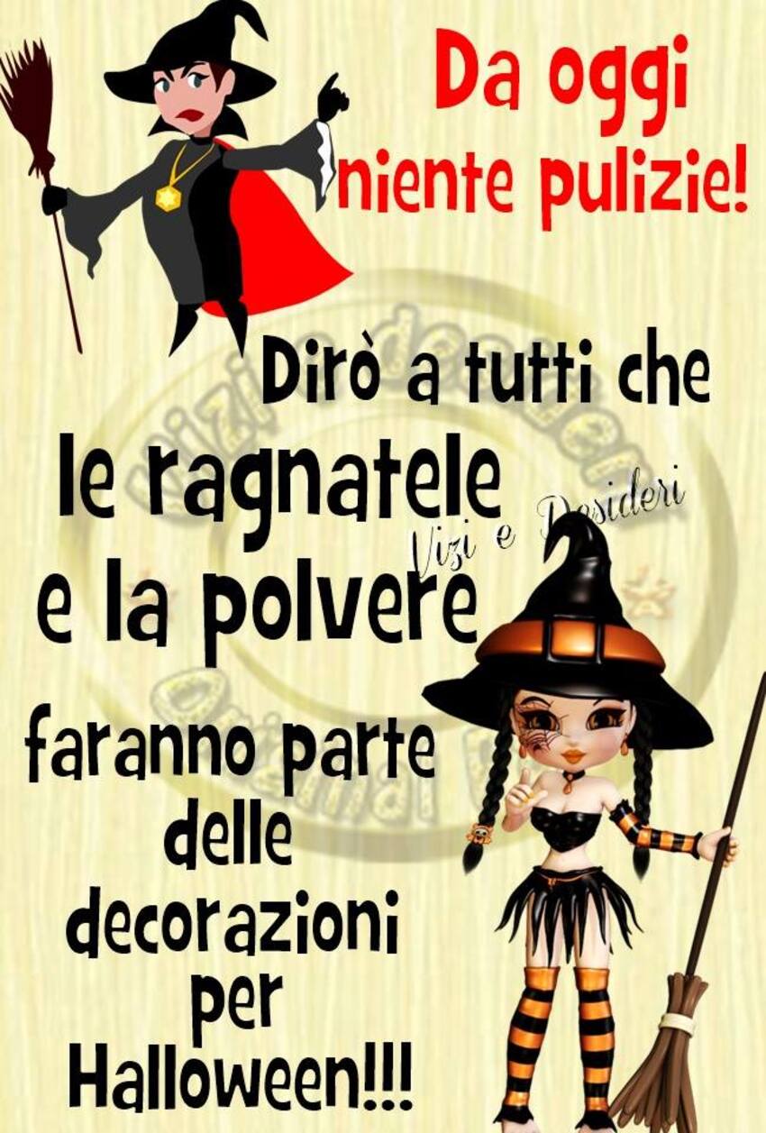 Da oggi niente pulizie! Dirò a tutti che le ragnatele e la polvere faranno parte delle decorazioni di Halloween!