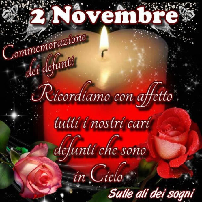 .....Ricordiamo con affetto tutti i nostri Cari Defunti che sono in Cielo...