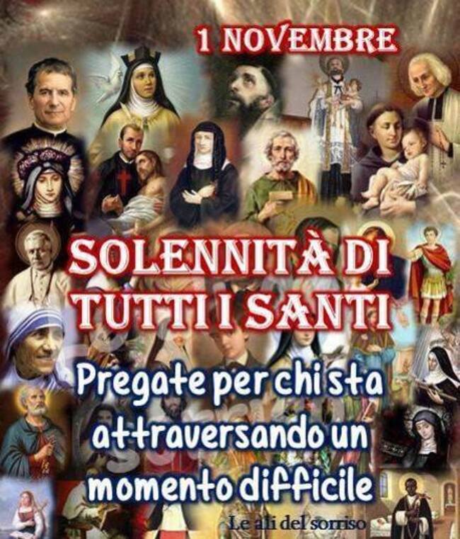 SOLENNITA' DI TUTTI I SANTI. Pregate per chi sta attraversando un momento difficile